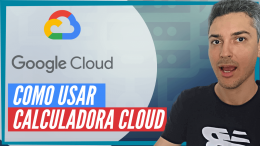 Como Usar a Calculadora de Custos do Google Cloud #2